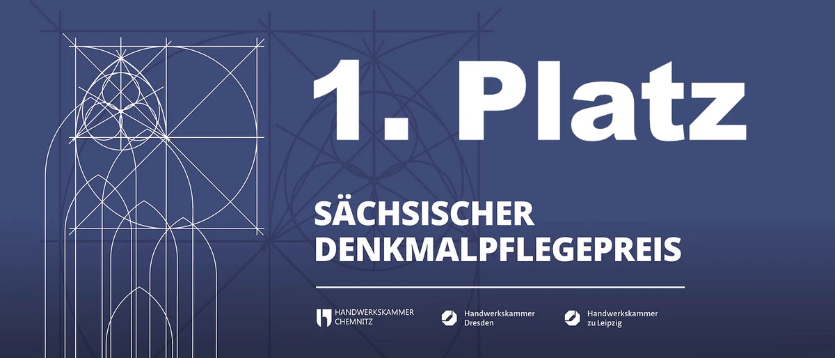 1. Platz – Sächsischer Denkmalpflegepreis der Handwerkskammern Chemnitz, Dresden und zu Leipzig